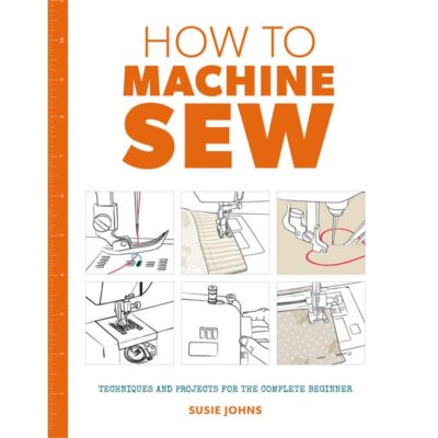 How To Machine Sew by Susie Johns