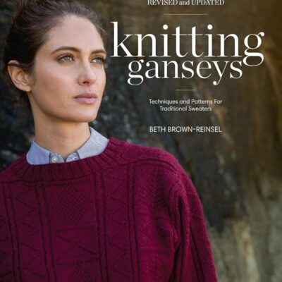 Knitting Ganseys, Revised and Updated: Techniques and Patterns for Traditional Sweaters by Beth Brown-Reinsel